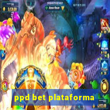 ppd bet plataforma